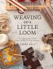 Book cover for "Weaving on a little loom"